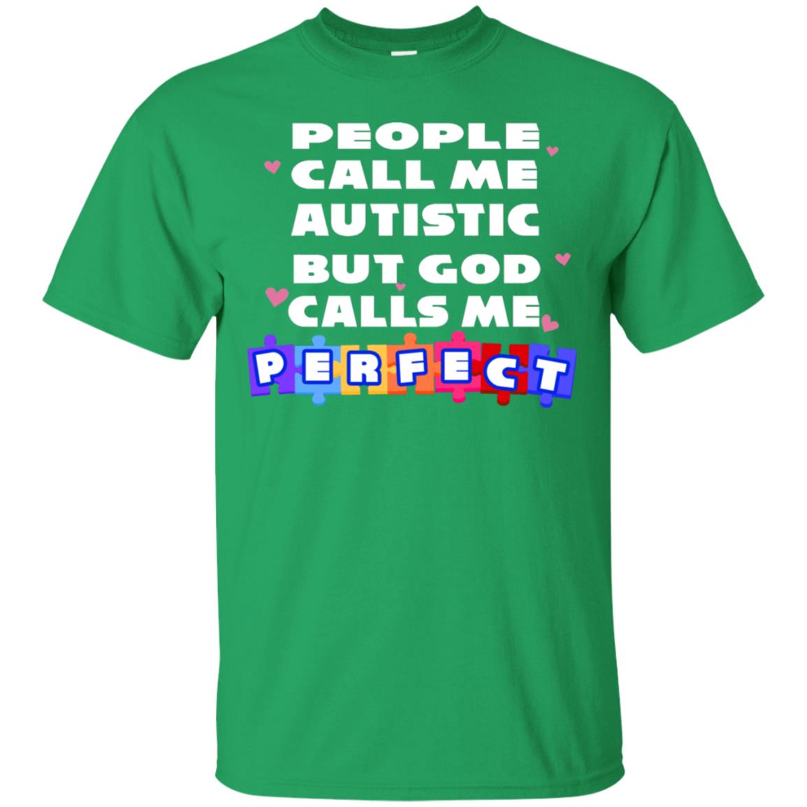 People Call Me Autistic But God Calls Me Perfect Autism Awareness Gift Shirt Irish Green