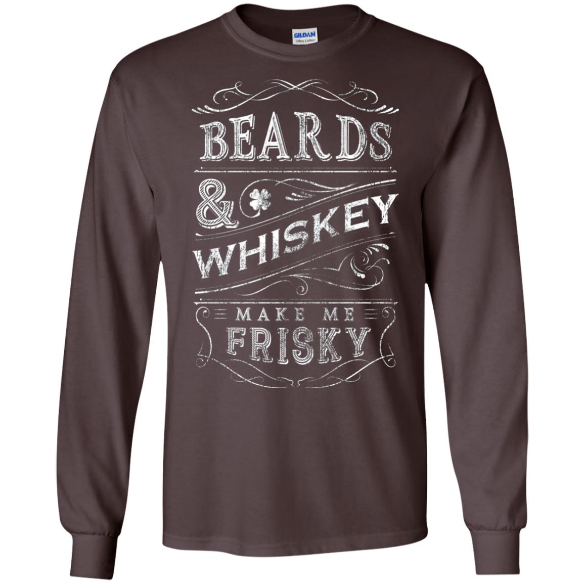 Beards And Whiskey Make Me Frisky Shirt Dark Chocolate