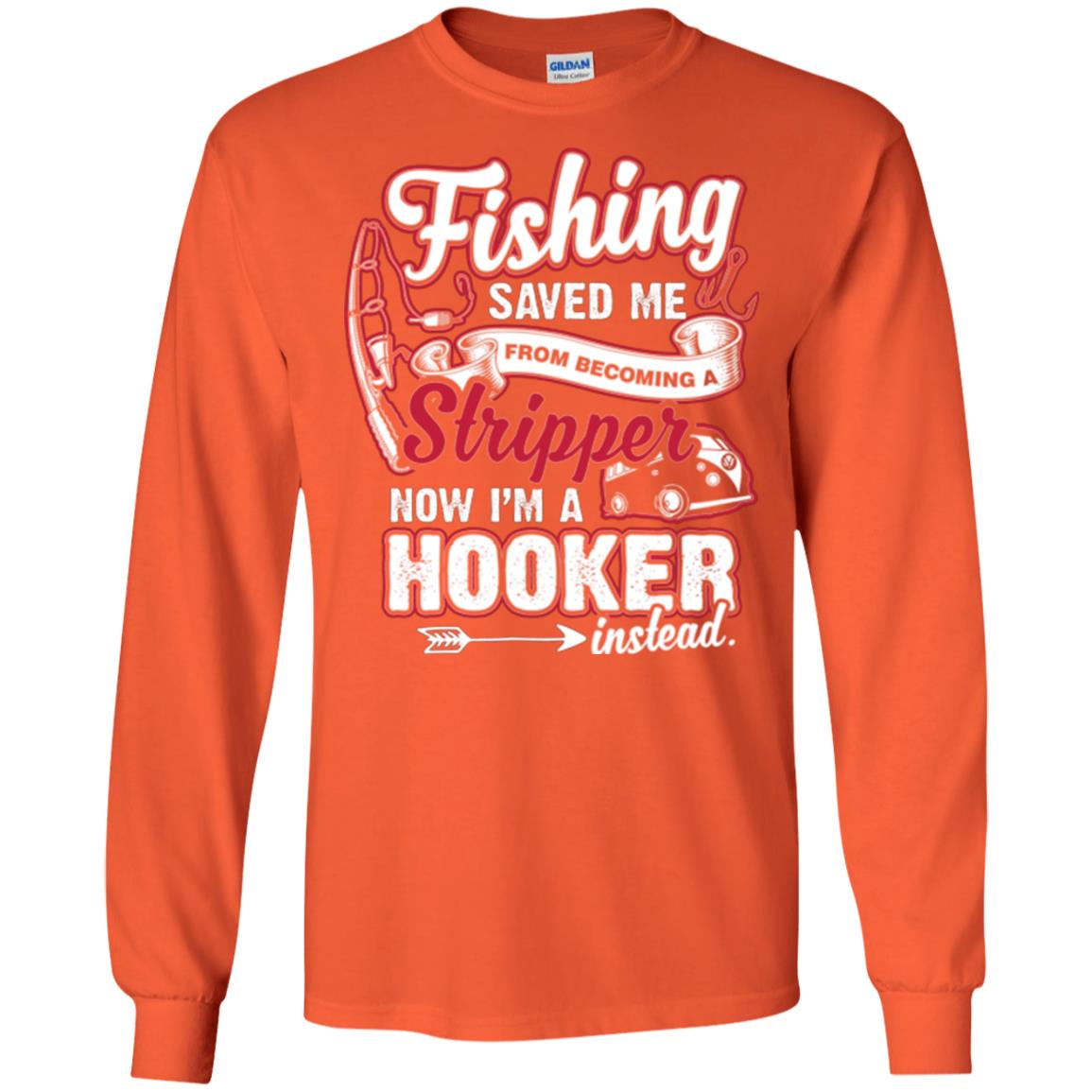 Fishing Saved Me From Becoming A Stripper Fisherman T-shirt Orange