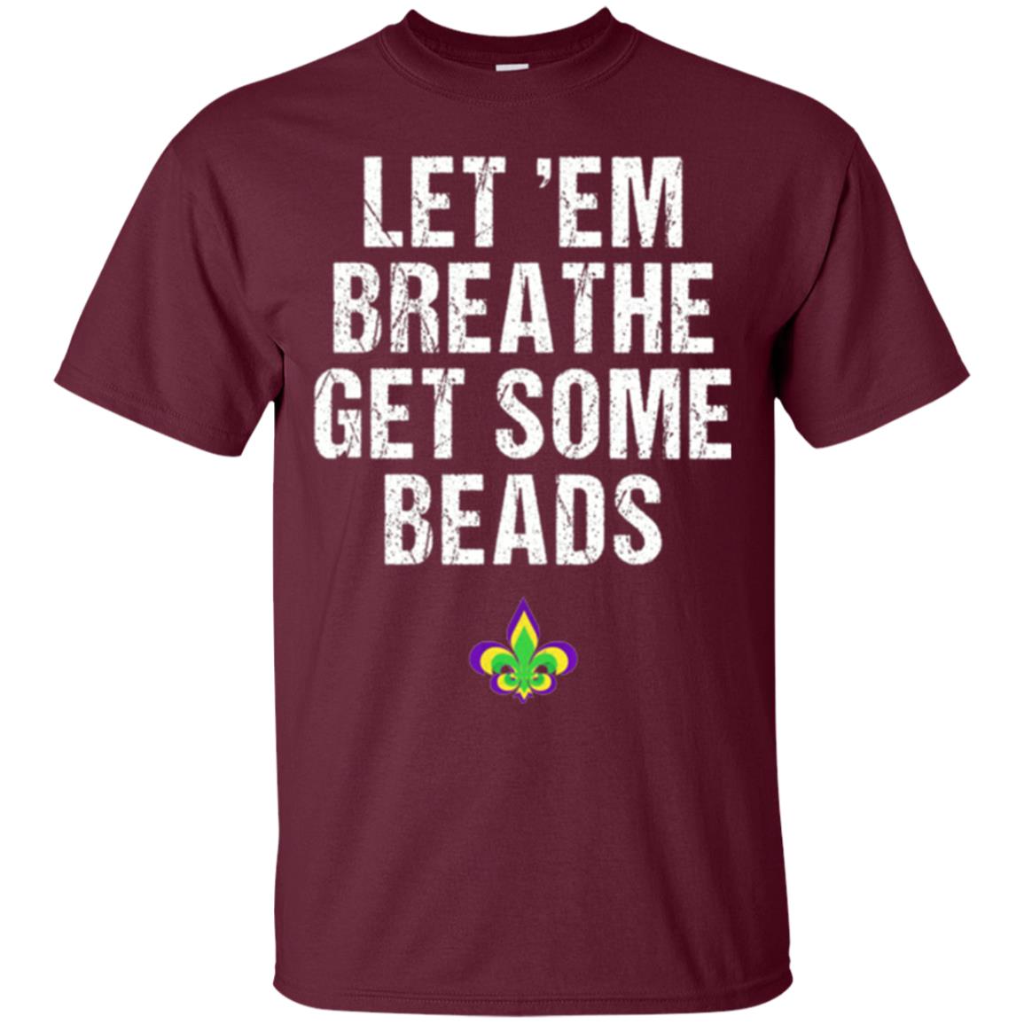 Mardi Gras T-shirt Let_em Breathe Get Some Beads Maroon