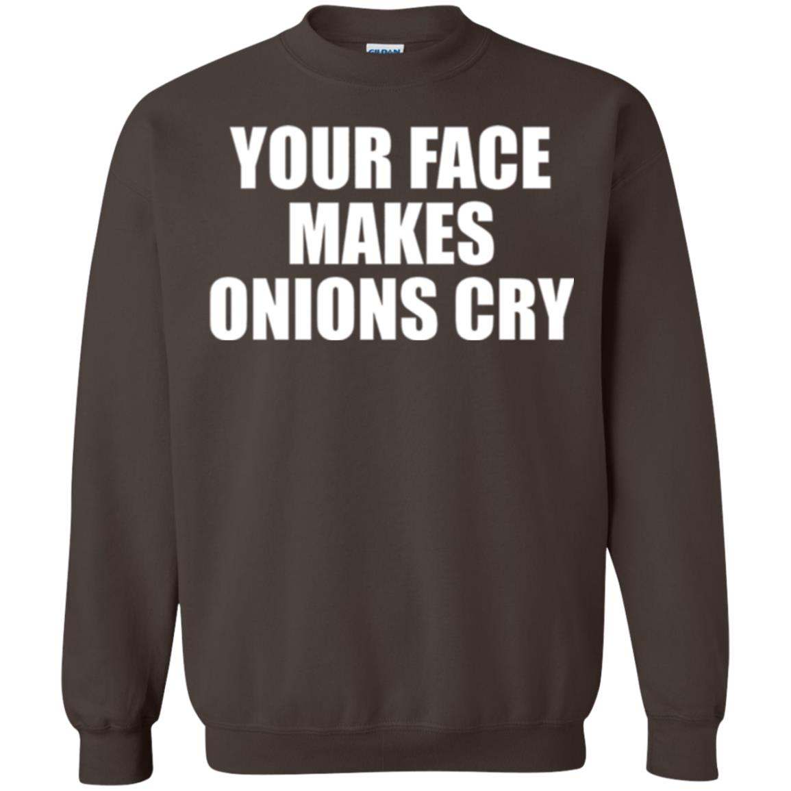 Your Face Makes Onions Cry T-shirt Dark Chocolate