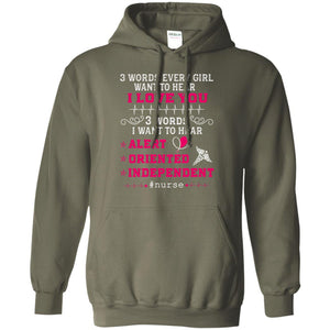 3 Words Every Girl Want To Hear I Love You 3 Words I Want To Hear Alert Oriented IndependentG185 Gildan Pullover Hoodie 8 oz.
