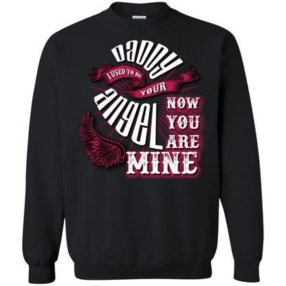 Daddy I Used To Be Your Angel Now You_re Mine T-shirt Black