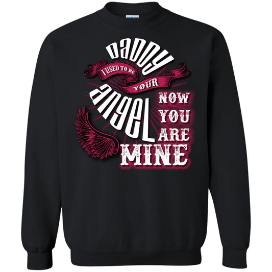 Daddy I Used To Be Your Angel Now You_re Mine T-shirt Black