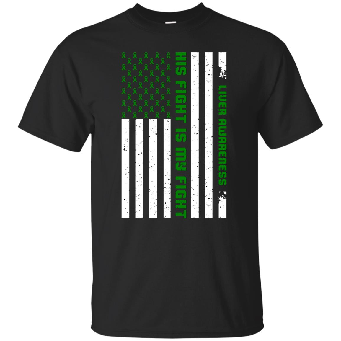 Liver Awareness His Fight Is My Fight Emerald Ribbon Stars Flag Of Usa Shirt Black