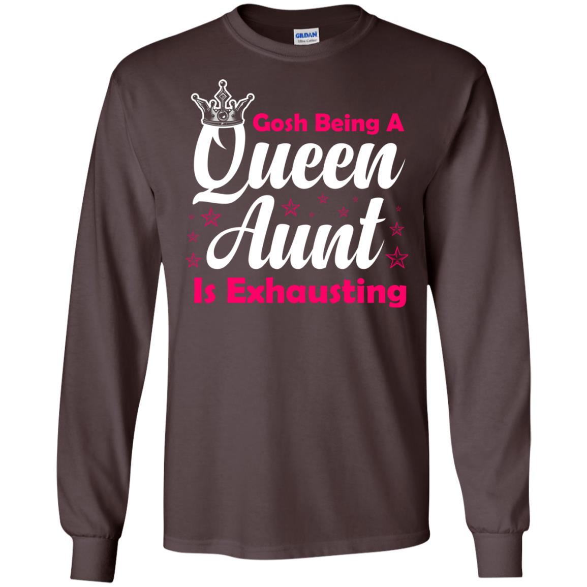 Gosh Being A Queen Aunt Is Exhausting Aunt Shirt Dark Chocolate