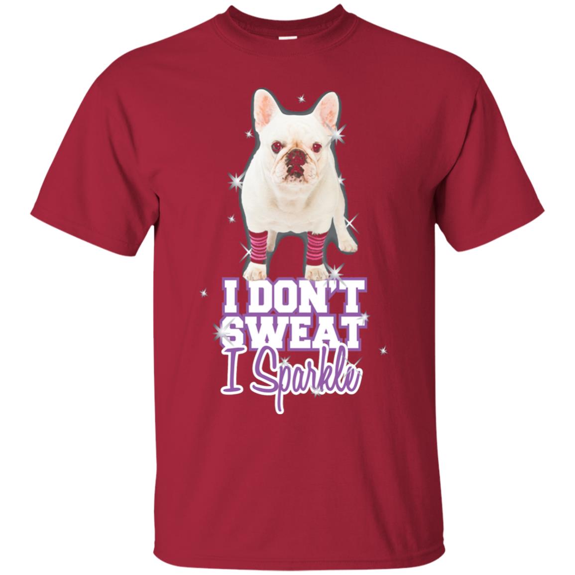 I Don_t Sweat I Sparkle French Bulldog T-shirt Cardinal