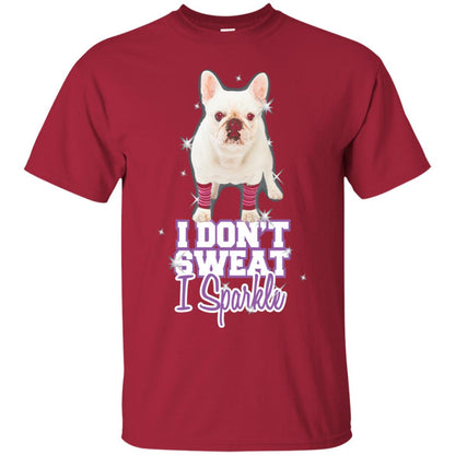 I Don_t Sweat I Sparkle French Bulldog T-shirt Cardinal