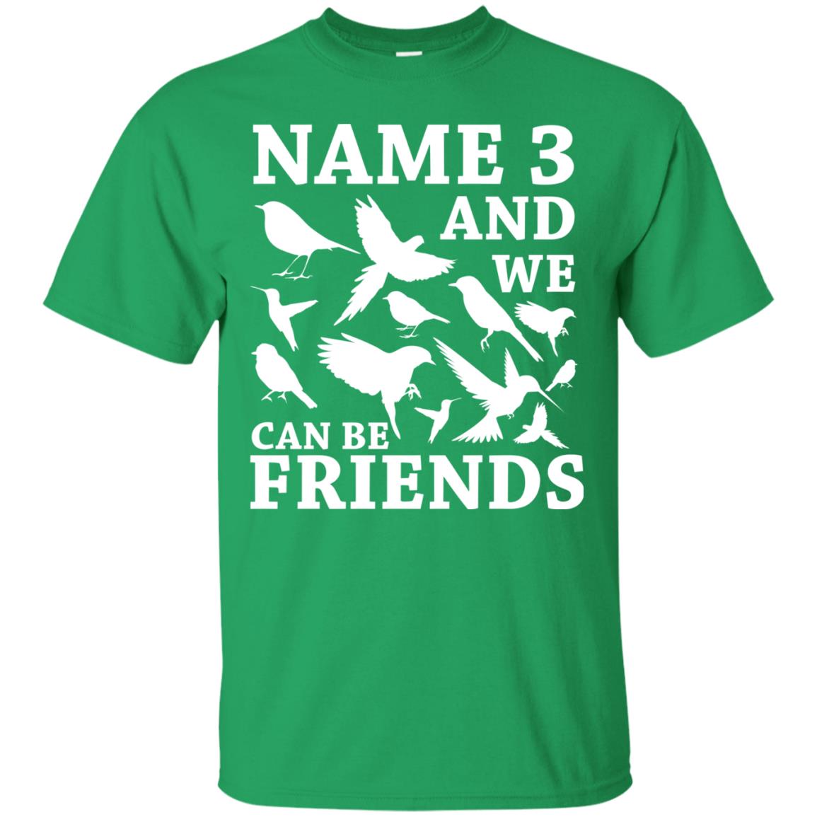Name 3 And We Can Be Friends Birdwatching T-shirt Irish Green
