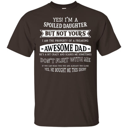 Yes Im A Spoiled Daughter But Not Yours I Am The Property Of A Freaking Awesome Dad Dark Chocolate