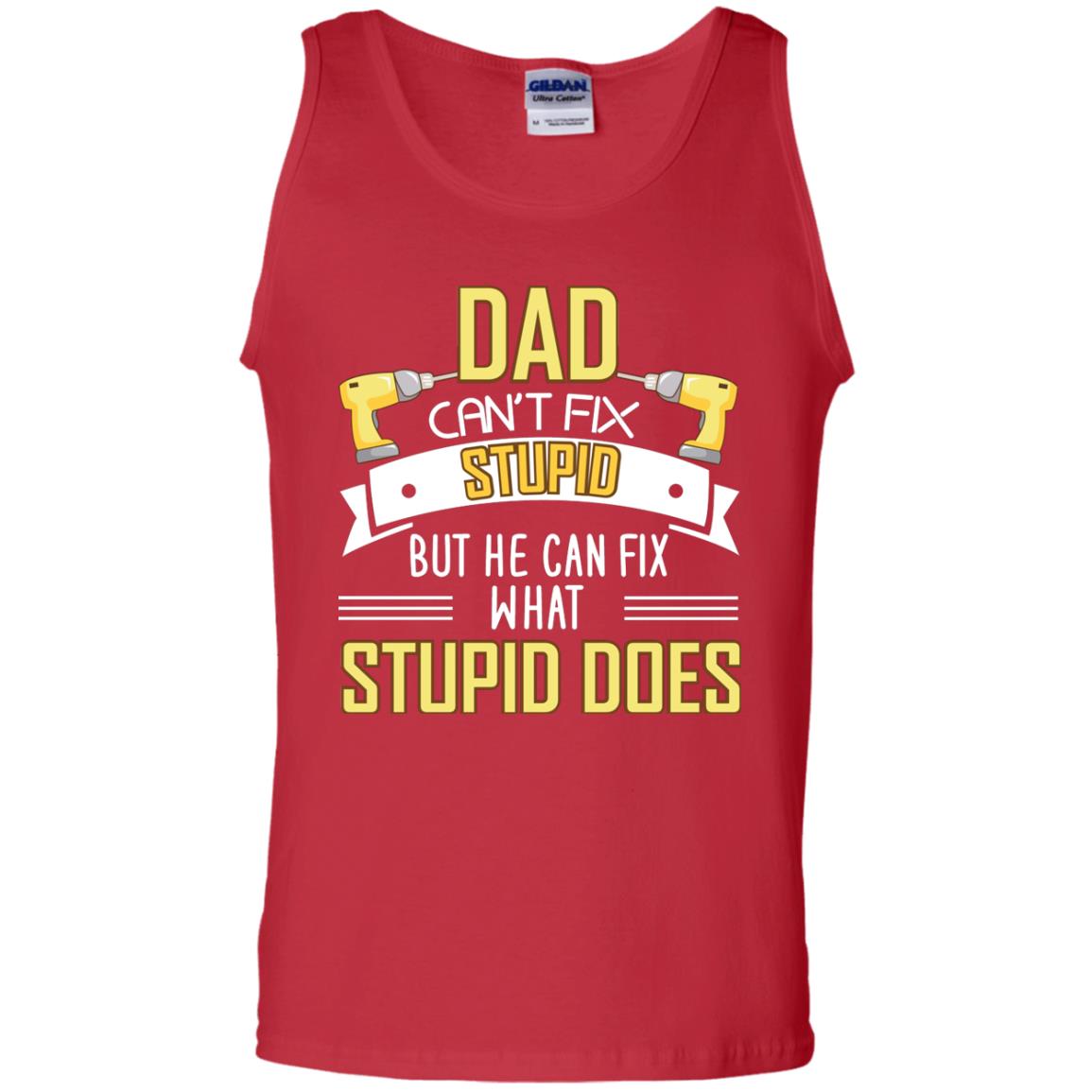 Dad Can't Fix Stupid But He Can Fix What Stupid Does Daddy Shirt Red