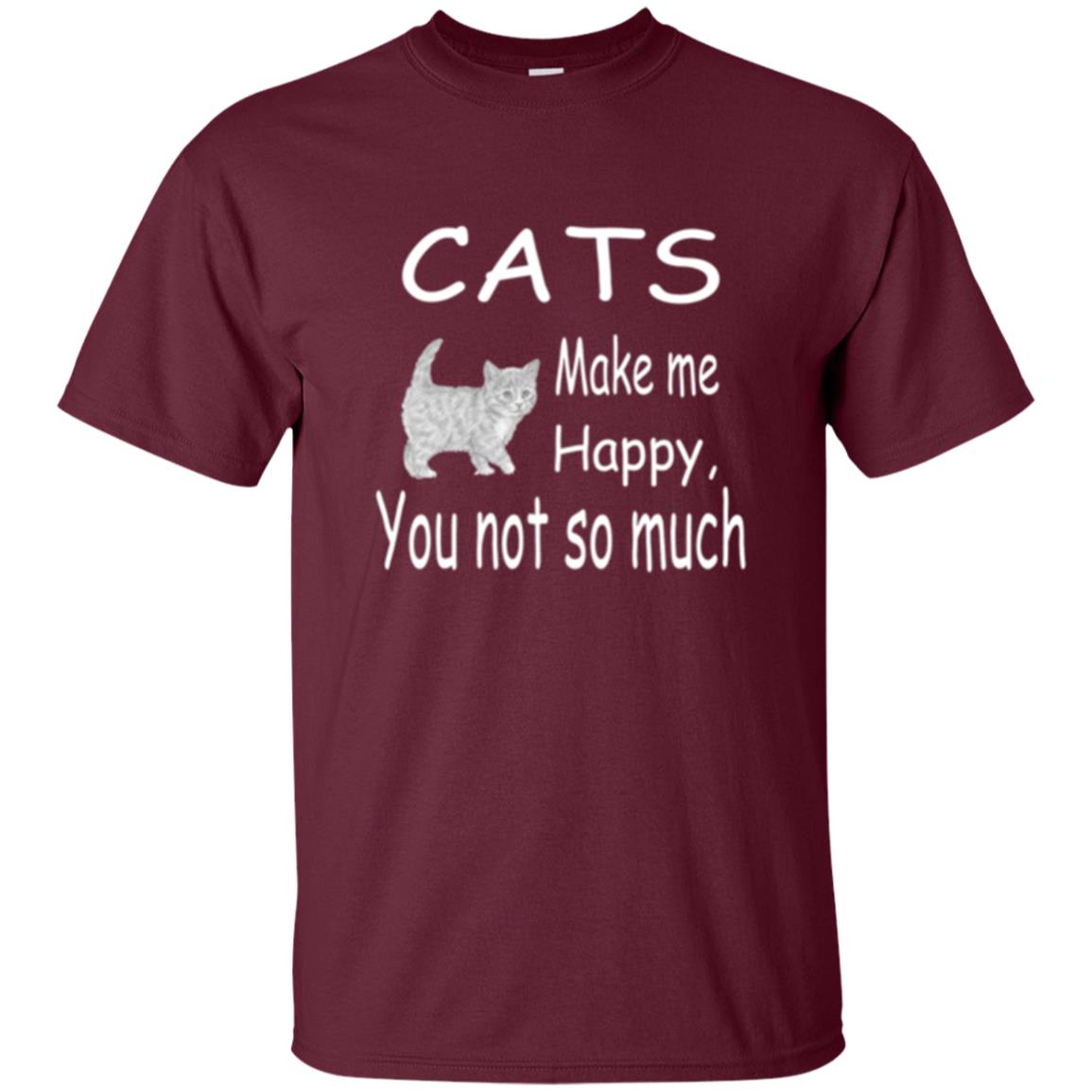 Cat Lover T-shirt Cats Make Me Happy You Not So Much Maroon