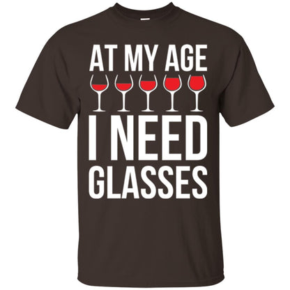 Wine Lovers T-shirt At My Age I Need Wine Glasses Dark Chocolate