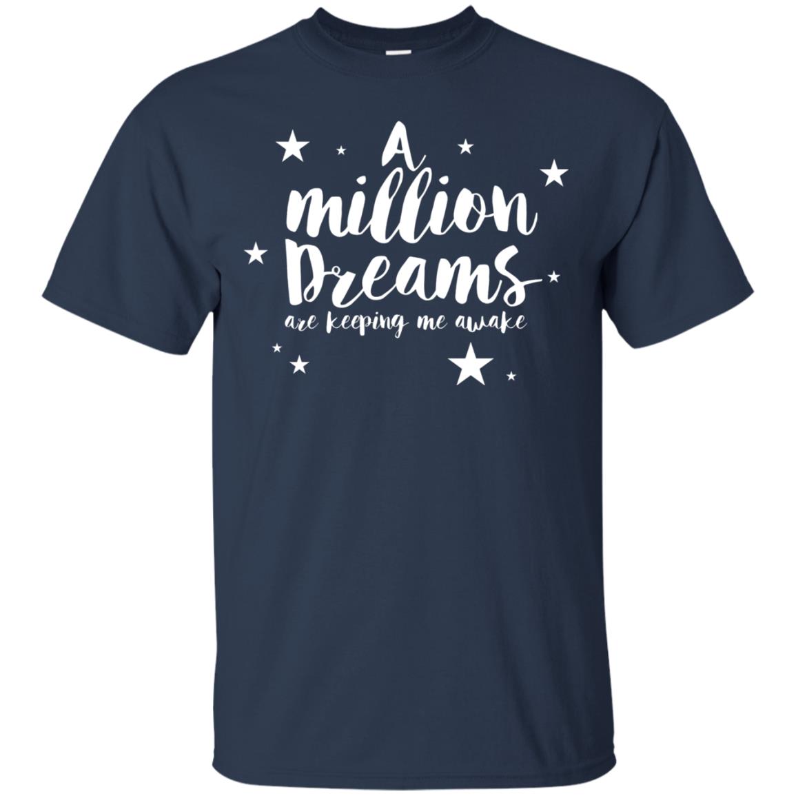 A Million Dreams Are Keeping Me Awake T Shirt Navy