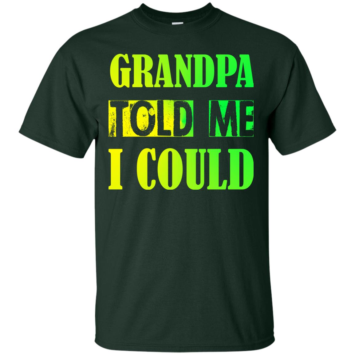 Grandpa Told Me I Could Granddad Shirt For Grandkids Forest