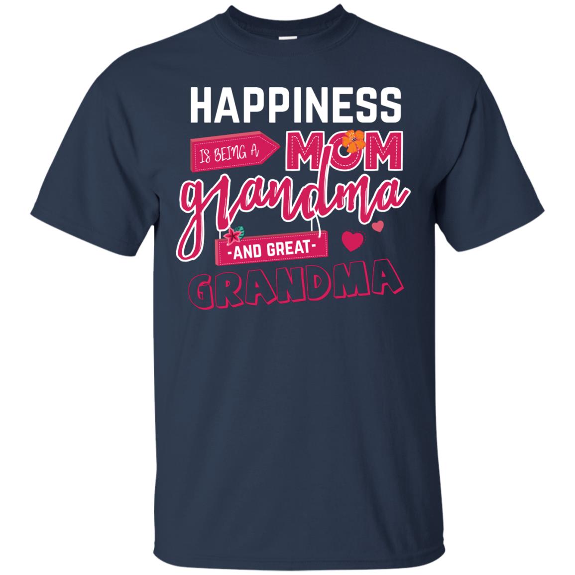 Happiness Is Being A Mom A Grandma And Great Grandma Shirt Navy