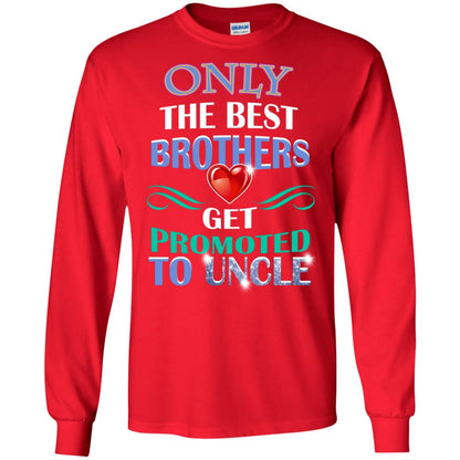 Only The Best Brother Get Promoted To Uncle Shirt Red