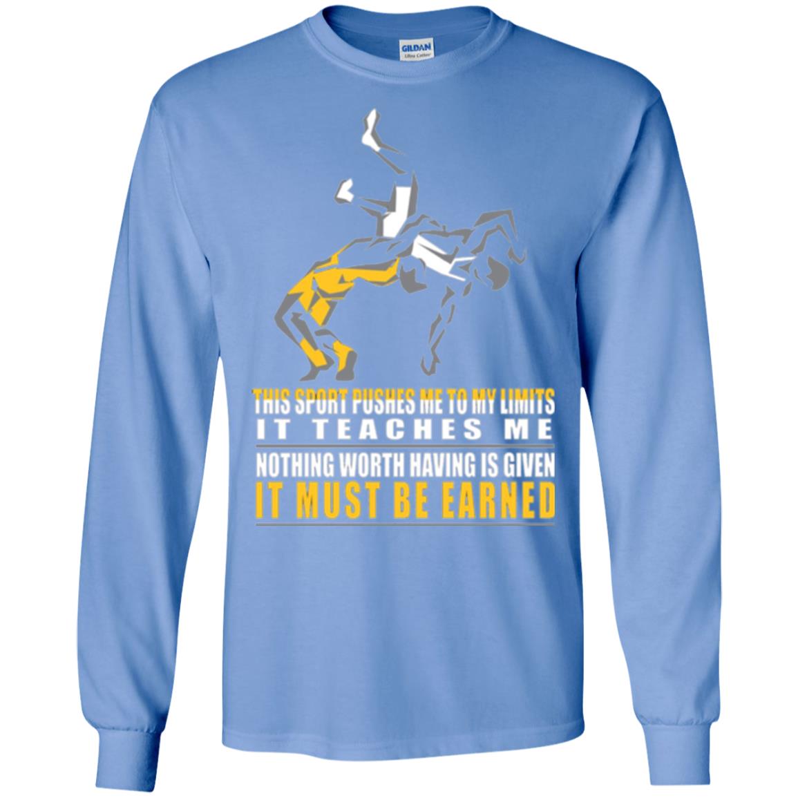 Wrestling T-shirt It Teaches Me Nothing Worth Having Is Given It Must Be Earned Carolina Blue