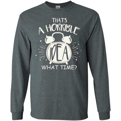 Thats A Horrible Idea What Time Best Friend Love T-shirt Dark Heather