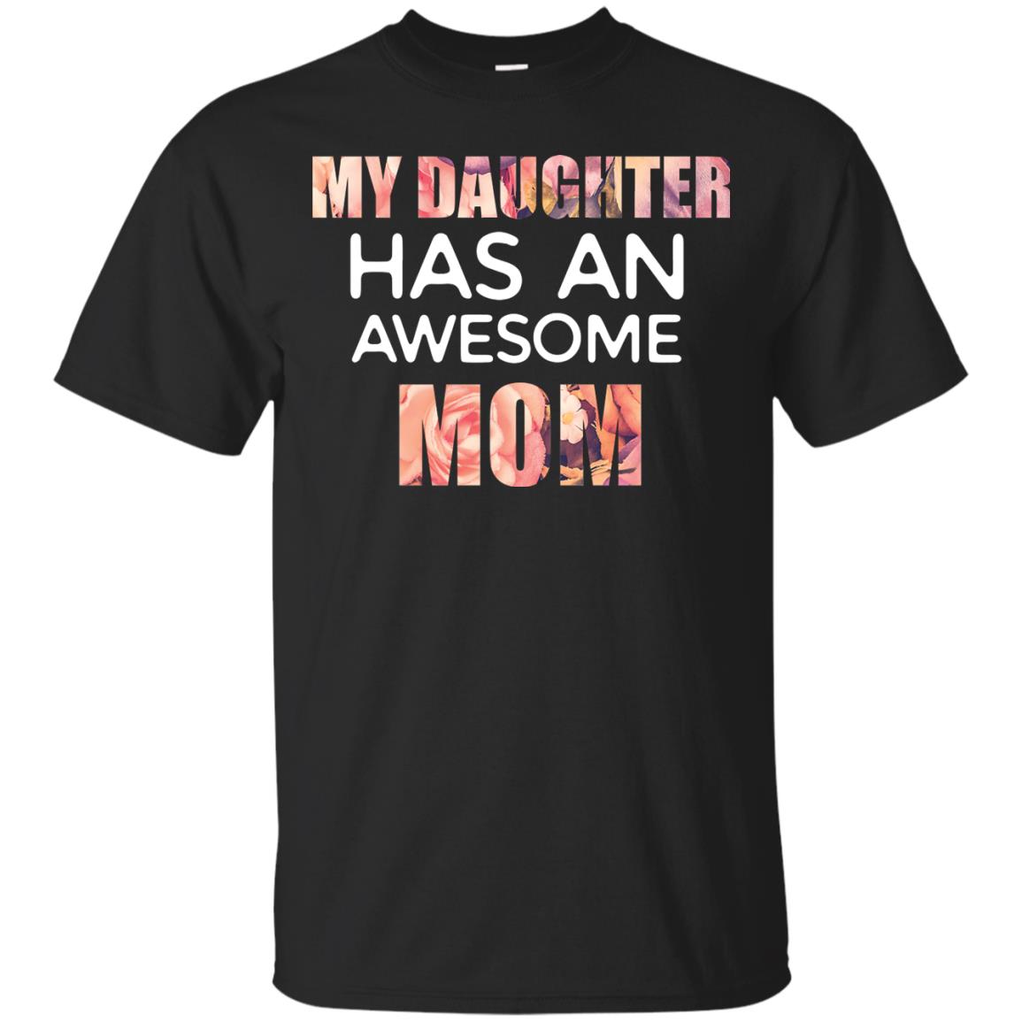 My Daughter Has An Awesome Mom Mommy Shirt Black
