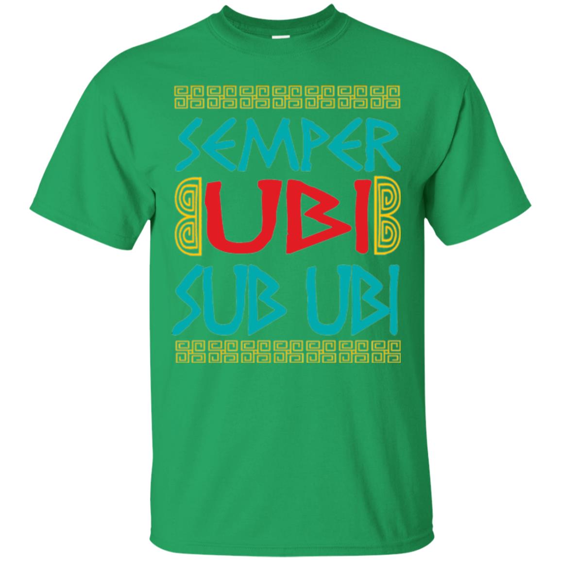 Funny Quote Latin T-shirt Semper Ubi Sub Ubi Irish Green