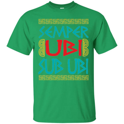 Funny Quote Latin T-shirt Semper Ubi Sub Ubi Irish Green