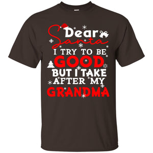 Dear Santa I Try To Be Good But I Take After My Grandma Ugly Christmas Family Matching ShirtG200 Gildan Ultra Cotton T-Shirt