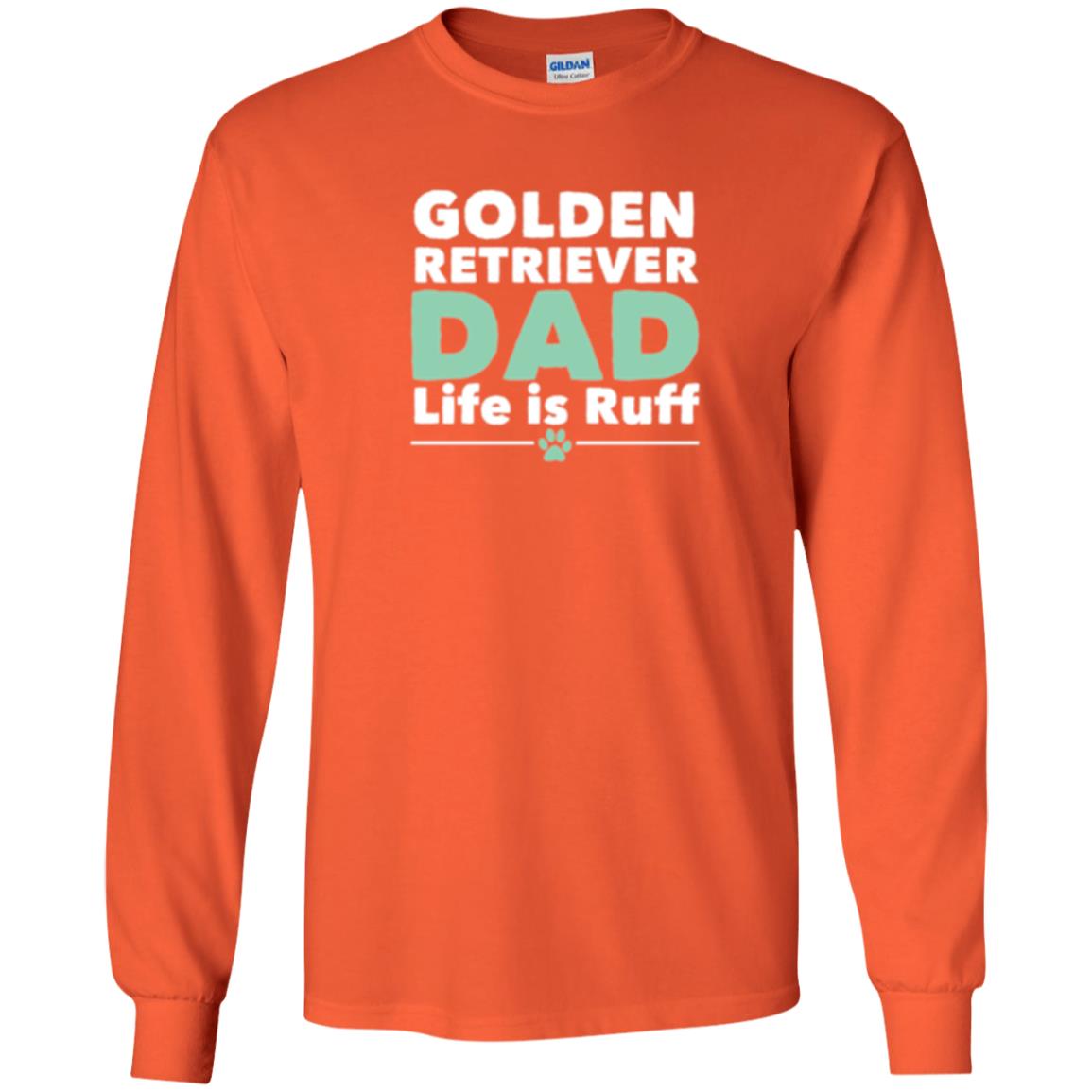 Daddy T-shirt Golden Retriever Dad Life Is Ruff Orange