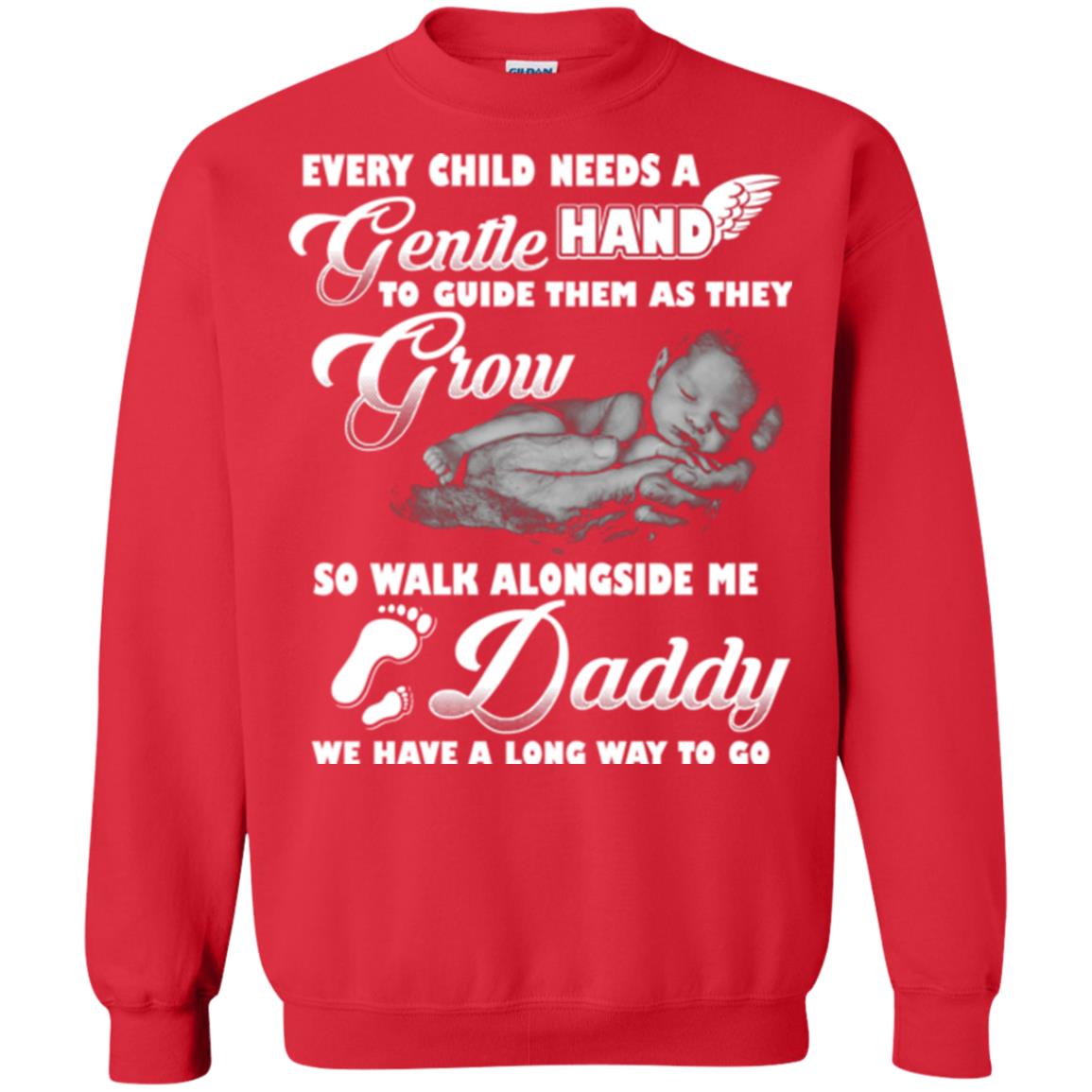 Every Child Needs A Gentle Hand To Guide Them As They Grow So Walk Alongside Me Daddy T-shirt Red