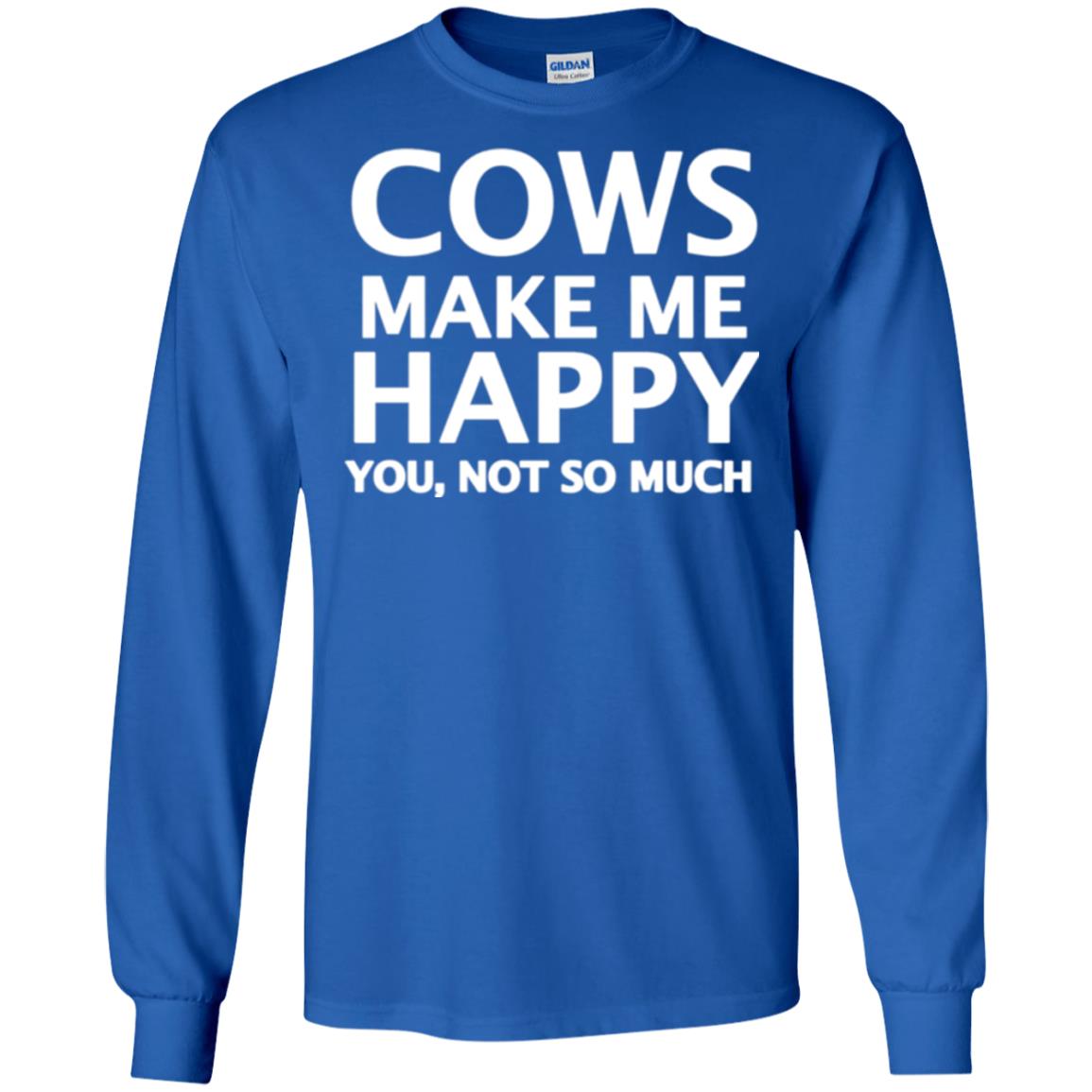Cow Lovers T-shirt Cows Make Me Happy You Not So Much Royal
