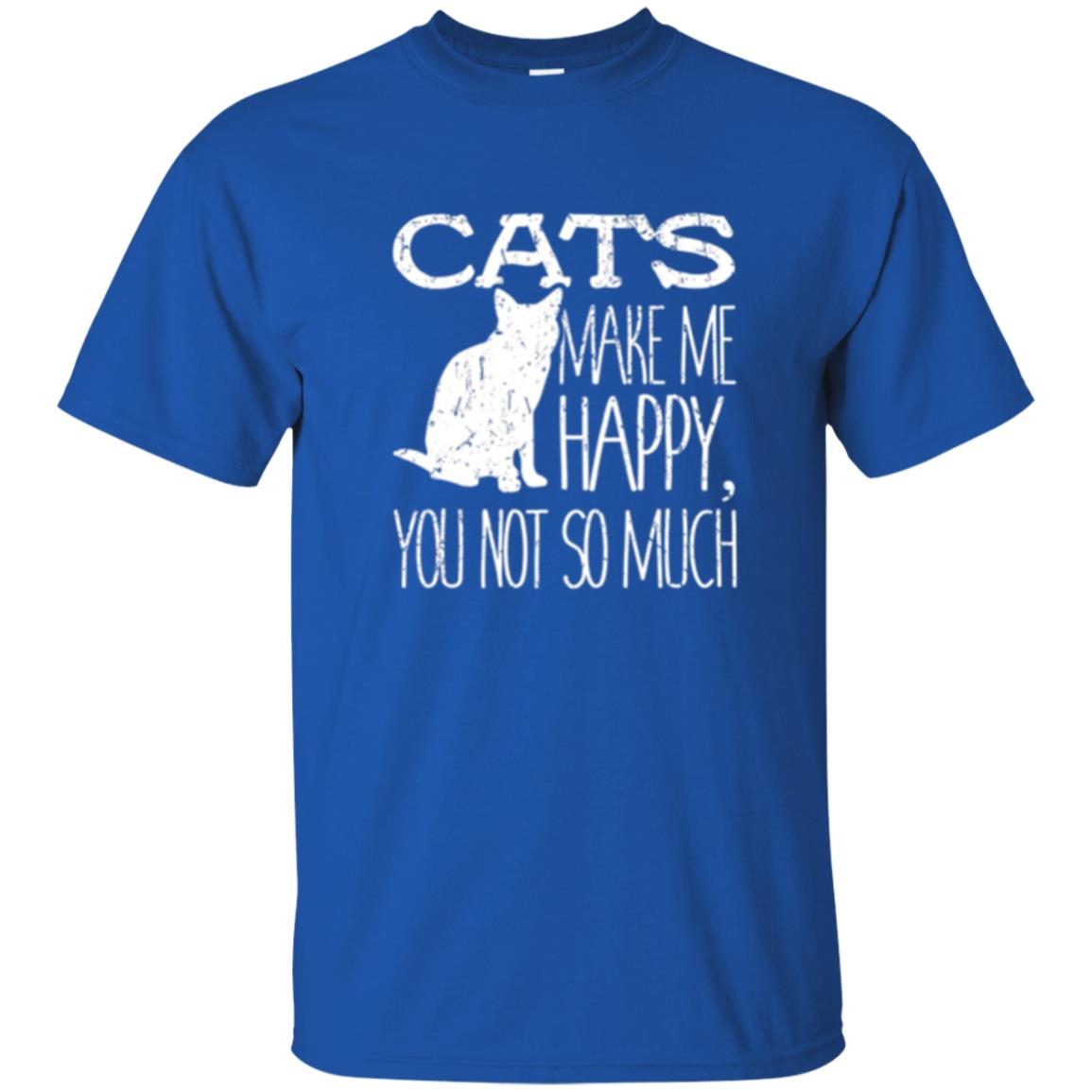 Cat Lover T-shirt Cats Make Me Happy You Not So Much Royal
