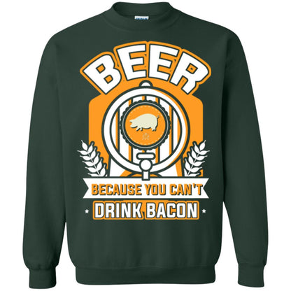 Beer T-shirt Because You Can't Drink Bacon Forest Green