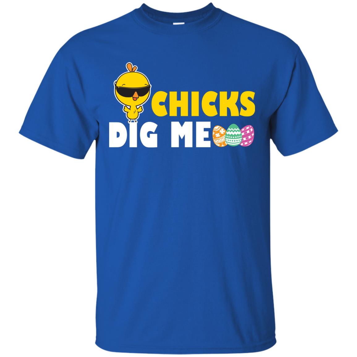 Chicks Dig Me Funny Chicken Shirt For Easter Day Royal