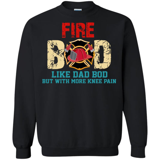 Fire Bod Like Dad Bod But With More Knee Pain Shirt Black