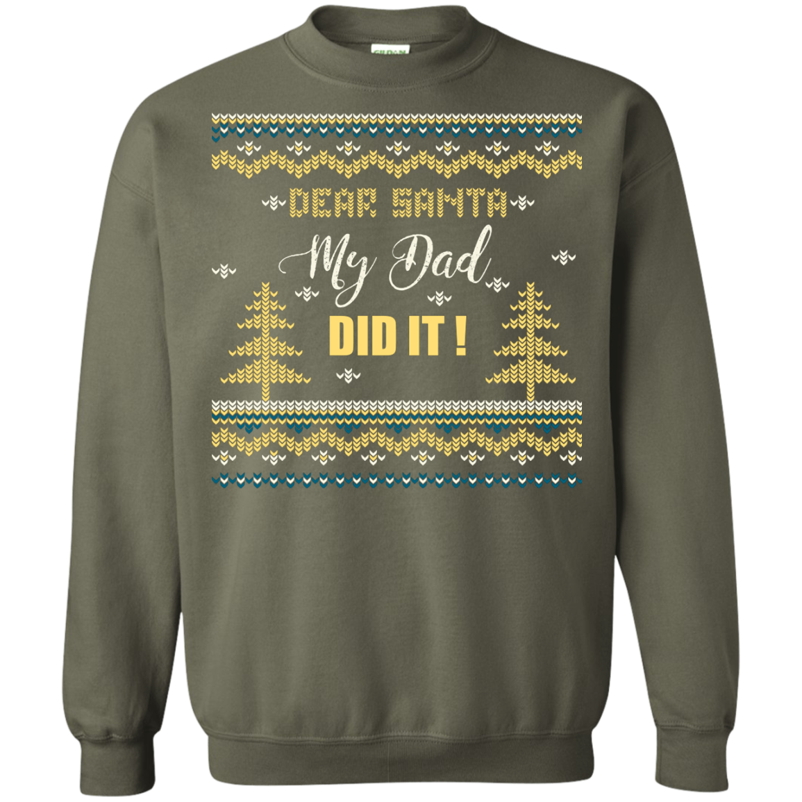 Christmas T-shirt Dear Santa My Dad Did It Military Green