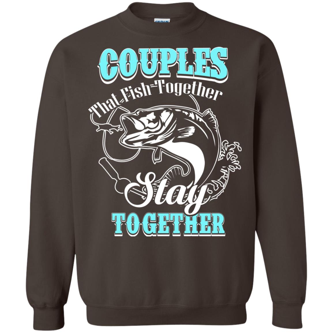 Couples That Fish Together Stay Together Fisherman T-shirt Dark Chocolate