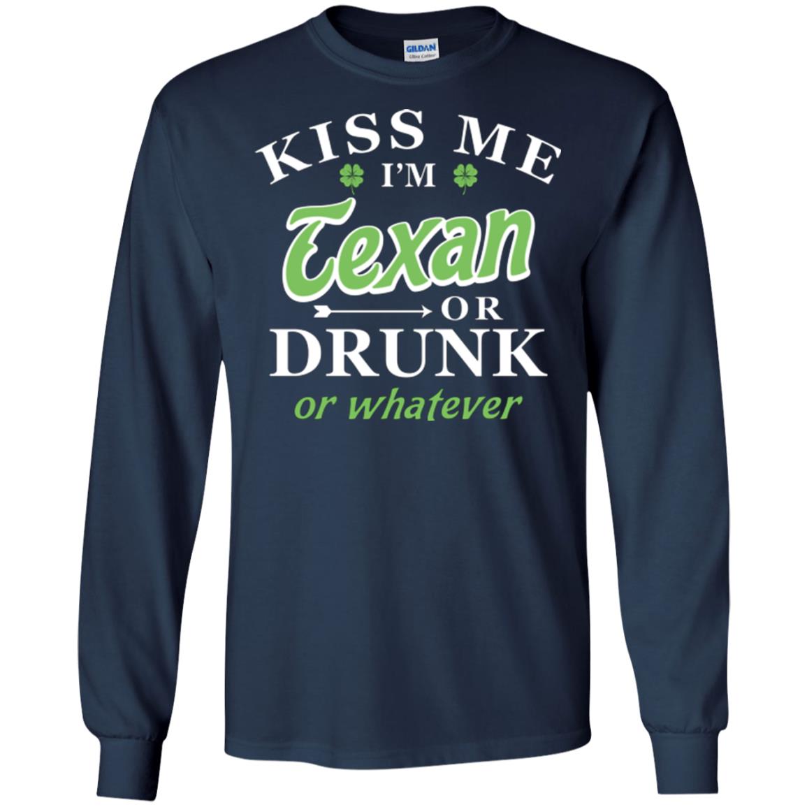Saint Patrick's Day T-shirt Kiss Me I_m Texan Or Drunk Or Whatever Navy