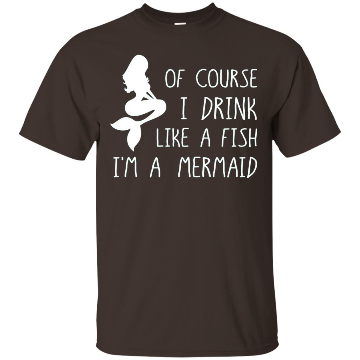 I Drink Like A Fish Im A Mermaid Drinking T-shirt Dark Chocolate