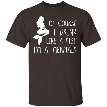 I Drink Like A Fish Im A Mermaid Drinking T-shirt Dark Chocolate