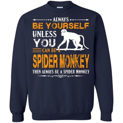 Always Be Yourself Unless You Can Be A Spider Monkey Navy