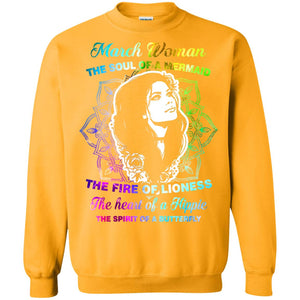 March Woman Shirt The Soul Of A Mermaid The Fire Of Lioness The Heart Of A Hippeie The Spirit Of A ButterflyG180 Gildan Crewneck Pullover Sweatshirt 8 oz.