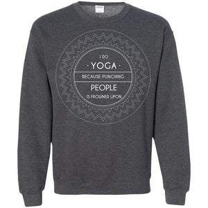 I Do Yoga Because Punching People Is Frowned Upon Yoga Lovers ShirtG180 Gildan Crewneck Pullover Sweatshirt 8 oz.