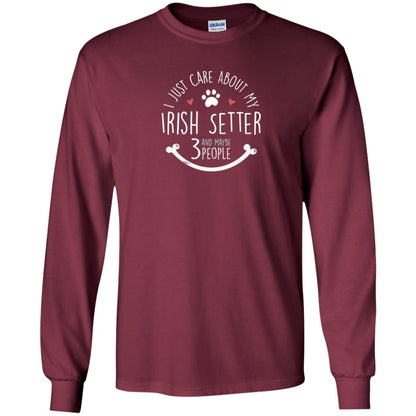 I Just Care About Irish Setter Dog Owners T-shirt Maroon