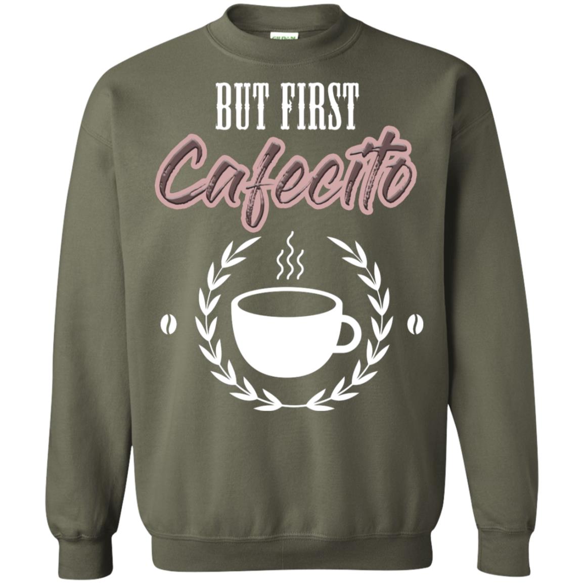 But First Cafecito Coffee Gift Shirt For Mens Or Womens Military Green