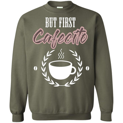 But First Cafecito Coffee Gift Shirt For Mens Or Womens Military Green