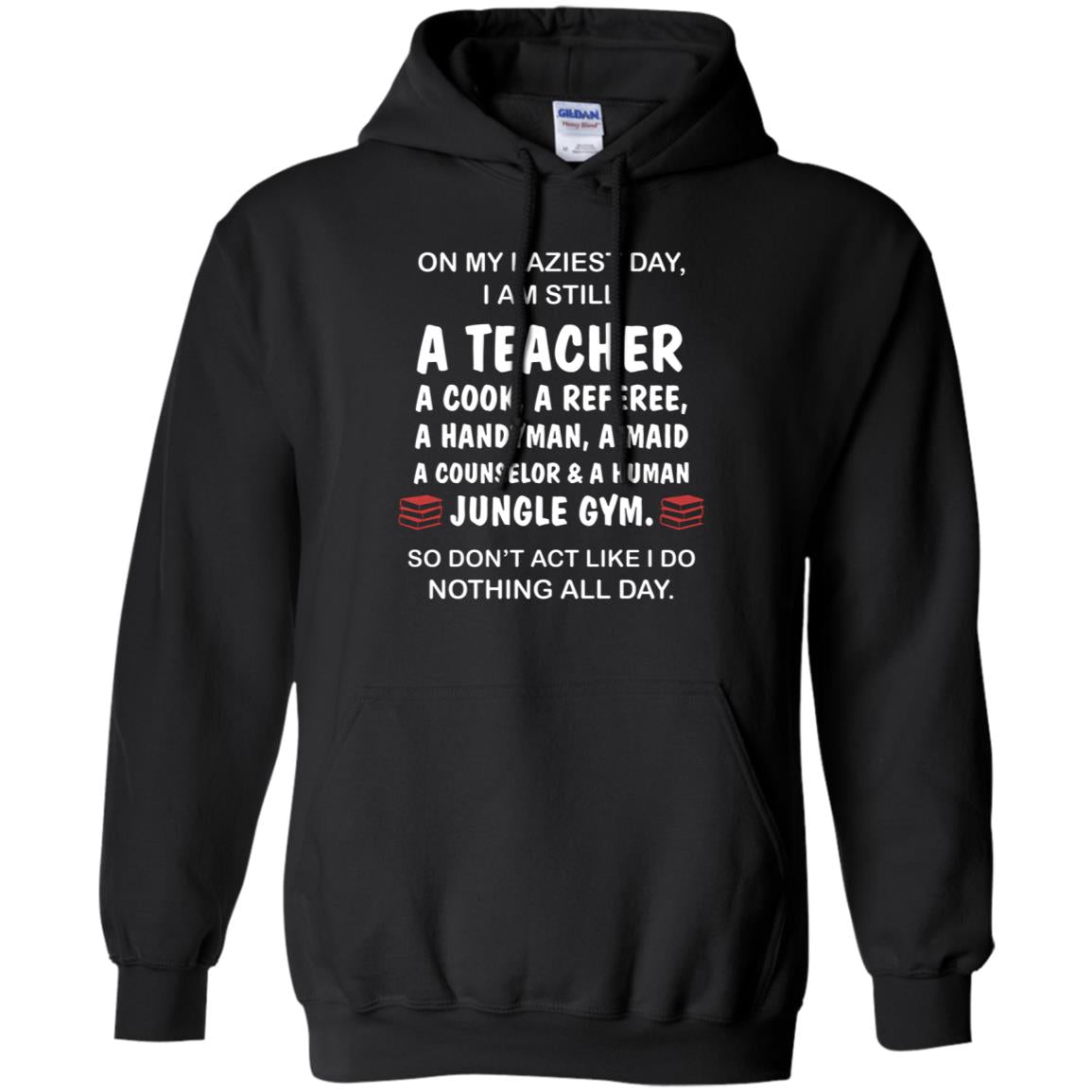 On My Laziest Day I Am Still A Teacher Shirt Black