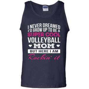 Id Grow Up To Be A Super Cool Volleyball Mom Shirt