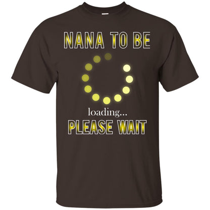 Nana To Be Loading Please Wait T-shirt Dark Chocolate