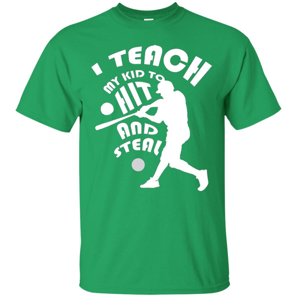Baseball Lover T-shirt I Teach My Kid To Hit And Steal Irish Green