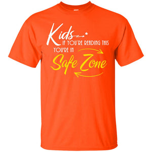 Kids If You Are Reading This You Are In Safe Zone ShirtG200 Gildan Ultra Cotton T-Shirt